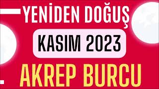 AKREP BURCU KASIM 2023 AYLIK BURÃ‡ YORUMLARI  YENÄ°DEN BAÅLAMAK ZAMANI [upl. by Powder]