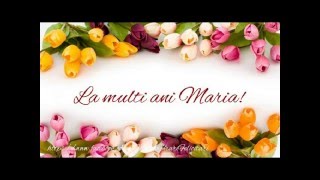 La multi ani Maria  Felicitare muzicala cu felicitari cu numele Maria [upl. by Lyrehs]