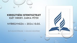 Keresztségi istentisztelet  Nyíregyháza  Zarka Péter 20241005 [upl. by Laehcim810]