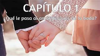 Los cinco lenguajes del amor Capítulo 1 Qué le pasa al amor después de la boda [upl. by Esihcoc]