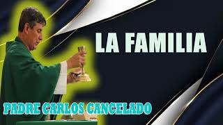 La Familia  Padre Carlos Cancelado [upl. by Adnorhs805]