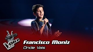 Francisco Moniz  quotOnde Vaisquot  Prova Cega  The Voice Kids [upl. by Niveek907]