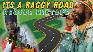 Its a Raggy Road Reggae mixtape Capleton Sizzla Luciano Queen Ifrica I Wayne Chuck Fenda [upl. by Orozco510]