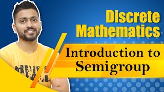 Semigroup in Group Theory  Discrete Mathematics [upl. by Revart16]