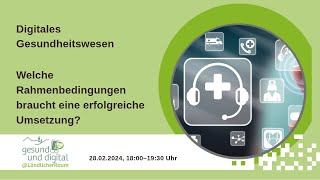 Digitales Gesundheitswesen – Welche Rahmenbedingungen braucht eine erfolgreiche Umsetzung [upl. by Enimsaj61]