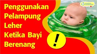 Jangan Menggunakan Pelampung Leher Ketika Bayi Berenang [upl. by Mcclenaghan83]