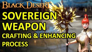 SOVEREIGN WEAPON CRAFTING amp ENHANCING PROCESS on FIRST DAY UPDATE Black Desert Online BDO [upl. by Shauna]