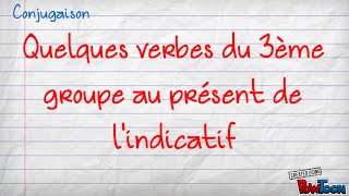 Des verbes du 3ème groupe au présent [upl. by Marven]