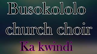 Busokololo church choir Ka kwindi [upl. by Seale]