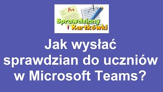 Jak wysłać sprawdzian do uczniów w Microsoft Teams [upl. by Aleen485]