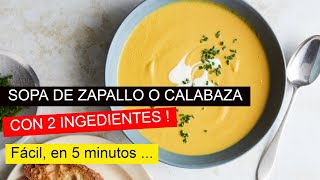 SOPA DE ZAPALLO O CALABAZA CON 2 INGREDIENTES Muy fácil en 5 minutos [upl. by Lacie279]