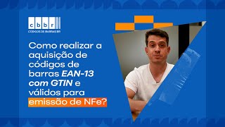 Como realizar a aquisição de códigos de barras EAN13 com GTIN e válidos para emissão de NFe [upl. by Ennaira711]