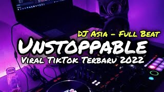 DJ UNSTOPPABLE FULLBEAT VIRAL TIKTOK TERBARU  DJ ASIA REMIX [upl. by Whang876]