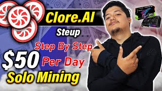 Solo Mine 50 Per Day🔥 Clore AI Setup Solo Crypto Mining In 2024  Future Of GPU Mining 🤑 [upl. by Emor796]