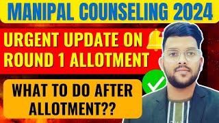 Manipal Counseling 2024 urgent update on round 1 allotment ✅  What to do after allotment 🤔 manipal [upl. by Atiluap]