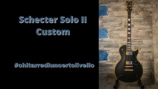 Schecter Solo II Custom chitarrediuncertolivello [upl. by Kielty983]