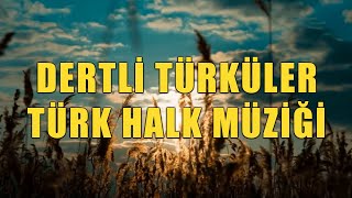 Dertli Türküler  Türk Halk Müziği HD  2024 KESİNTİSİZ türkü türküler türkhalkmüziği [upl. by Delorenzo]