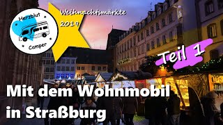 Mit dem Wohnmobil auf dem Weihnachtsmarkt in Straßburg  Teil 1 [upl. by Nilreb949]