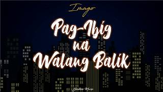 Imago  Pag Ibig Na Walang Balik Lyric Video [upl. by Warms]