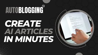 Autobloggingai  Create Optimised AI Articles in Minutes with Auto Blogging [upl. by Yreffoeg]