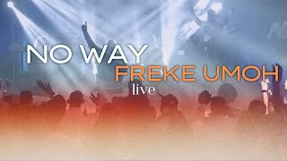 NO WAY  FREKE UMOH  Live  Worship Moment [upl. by Derfla]