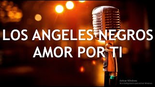 Los Ángeles Negros  Amor Por Ti Letra  Descarga [upl. by Natalee]