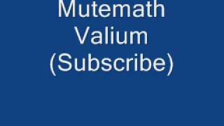 Mutemath  Valium [upl. by Anirbac]