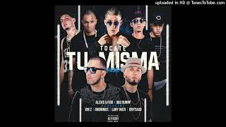 Tocate Tu Misma REMIX Full Version Alexis y Fido Ft Bad Bunny JonZ Lary Over Brytiago Y MAS [upl. by Caffrey196]