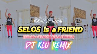 SELOS is a FRIEND Selos  Trouble is a Friend  DJ KLU REMIX  DANCEFITNESS  WOWIE DE GUZMAN [upl. by Schertz923]