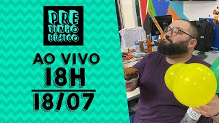 Pretinho Básico 18h AO VIVO  1807 [upl. by Patterson248]