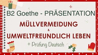 UMWELTBEWUSST LEBEN  MÜLL VERMEIDEN  B2 Präsentation Sprechen Teil 1  Goethe Zertifikat [upl. by Wilkins]