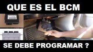 QUE ES EL BCM DE UN CARRO  SE DEBE PROGRAMAR  QUE FALLAS DA UN BCM EN MAL ESTADO [upl. by Hyrup]