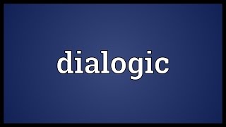 Dialogic Meaning [upl. by Esorylime400]