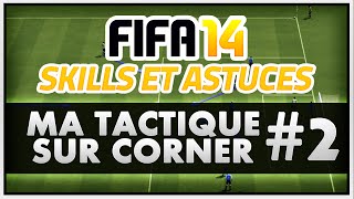 FIFA 14 Skills et Astuces quotMa tactique sur corner 2quot  Tutoriel 4 [upl. by Leunamnauj94]