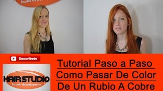 Tutorial Paso a Paso Pasar Color de Cabello Rubio a Color Cobre 84 [upl. by Childs887]