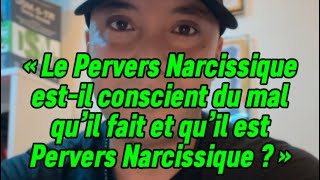 Le pervers narcissique estil conscient du mal qu’il fait et qu’il est pervers narcissique  ￼ [upl. by Ahtenak872]