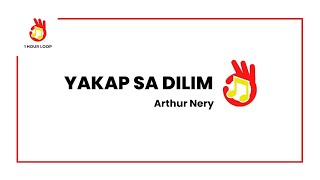 Yakap sa Dilim by Arthur Nery 1 HOUR LOOP [upl. by Ddahc]