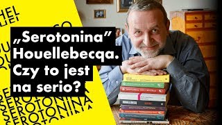 „Serotonina” Houellebecqa Czy to jest na serio [upl. by Mahan]