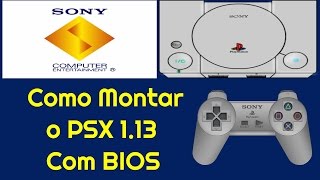 Como Montar o PSX 113 Com BIOS [upl. by Draw972]