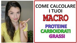 COME CALCOLARE I TUOI MACRO  Una guida facilissima  PRO  CARBO  GRASSI [upl. by Ecela]