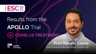 ESC 2022 APOLLO Apixaban for Prevention of Thromboembolic Outcomes in COVID19  Prof Renato Lopes [upl. by Oringa]