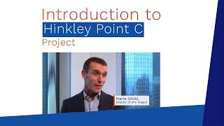 Hinkley Point C introduction of HPC by Pierre Daval HPC Project Director [upl. by Abigale]