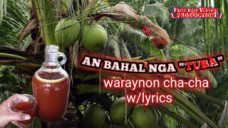 AN BAHAL NGA TUBA full version wlyrics waraynon chacha [upl. by Drahsar416]