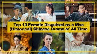 TOP 10【Female Disguised as a Man ─ Historical】CHINESE Drama of All Time《2024》┃ CrossDressing [upl. by Leede]