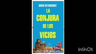 Audiolibro La conjura de los vicios David Betancourt Penguin Ramdom House Grupo editorial [upl. by Holub]