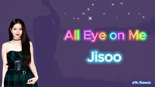 All Eye On Me  Jisoo lyrics [upl. by Ainegul245]