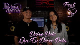 Divina Dama  Deixe Dele Que Eu Deixo Dela  Feat Pino [upl. by Twyla41]