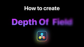 How to get the DEPTH OF FIELD effect in DaVinci Resolve [upl. by Akram]