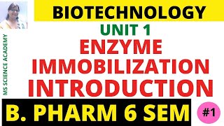 IntroductionEnzyme immobilizationEnzyme BiotechnologyB Pharm 6 SemBiotechnologyUnit 1 Lect 01 [upl. by Adnorat]