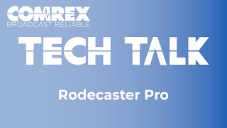 Comrex Tech Talks  Rodecaster Pro [upl. by Nylorac]